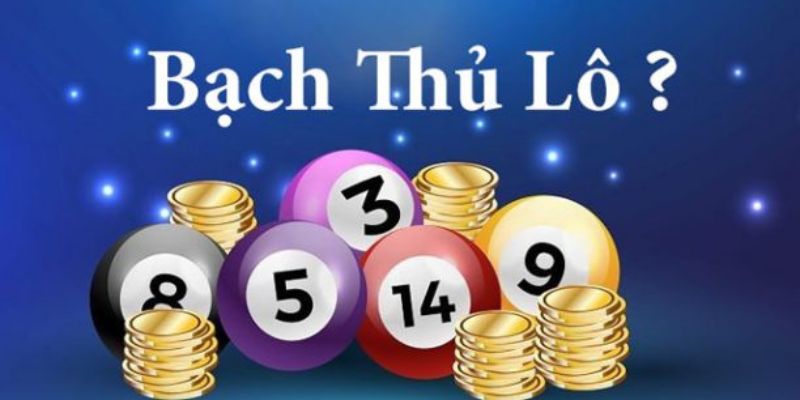 Bạch thủ lô là gì và tại sao nó lại thu hút người chơi?